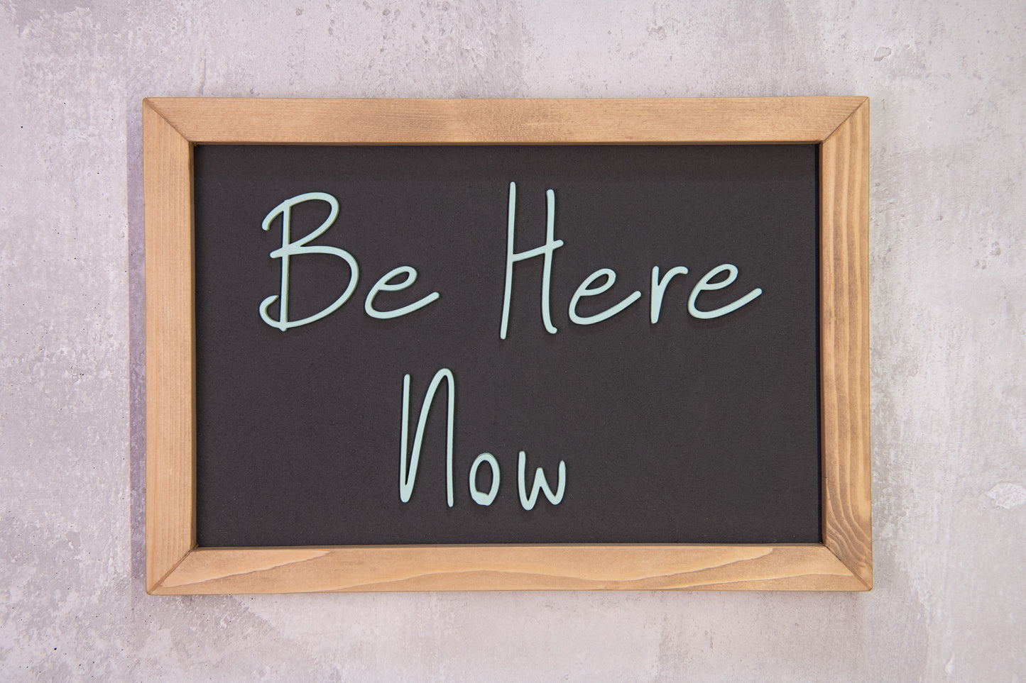 Be Here Now Wooden Sign – Handmade Inspirational Wall Art