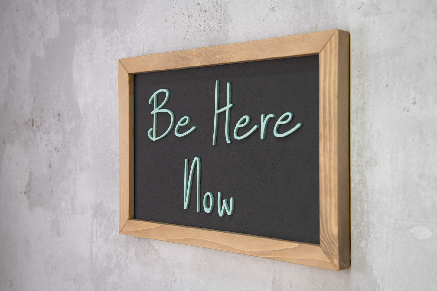 Be Here Now Wooden Sign – Handmade Inspirational Wall Art