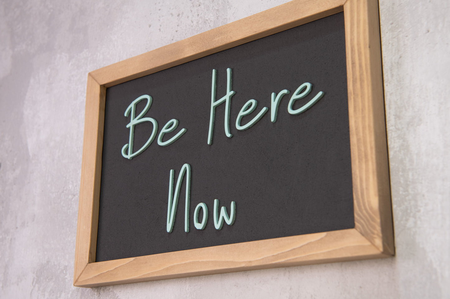 Be Here Now Wooden Sign – Handmade Inspirational Wall Art