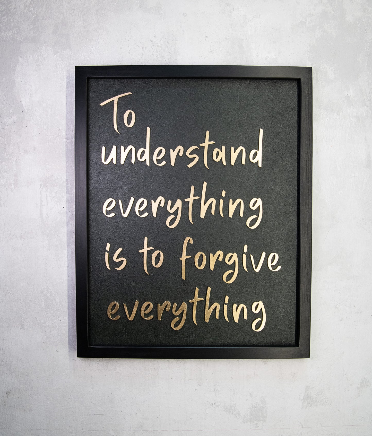 To Understand Everything Is To Forgive Everything - Handmade Wooden Wall Sign