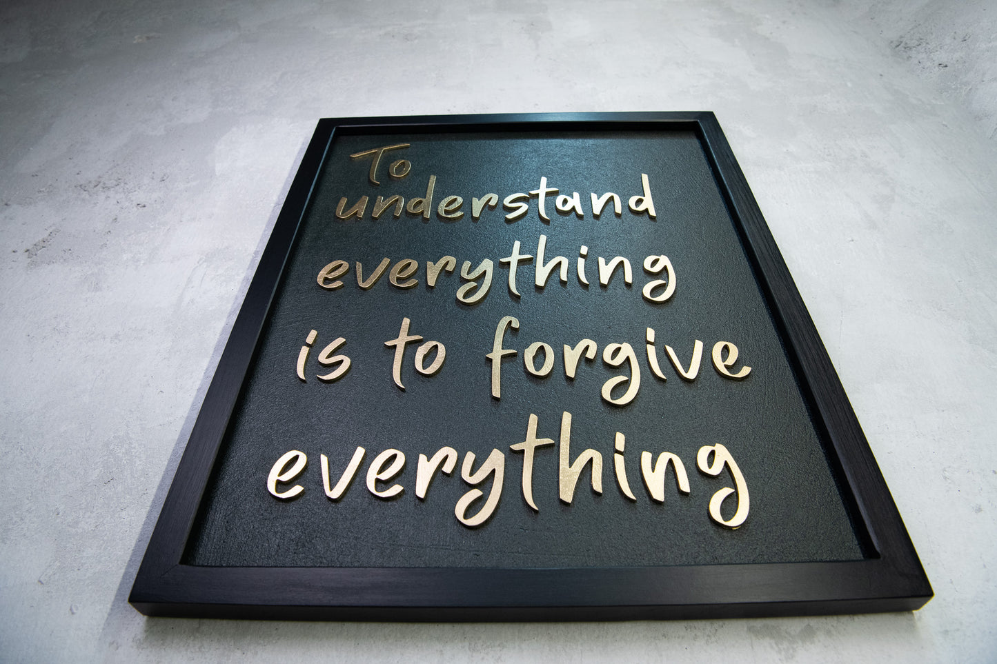 To Understand Everything Is To Forgive Everything - Handmade Wooden Wall Sign