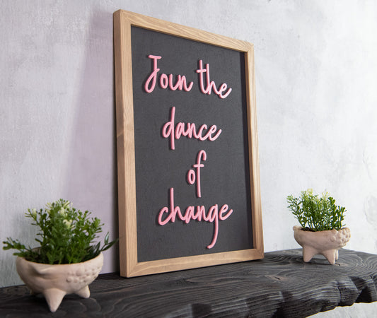 Join the Dance of Change – Χειροποίητη Ξύλινη Πινακίδα Τοίχου με Εμπνευσμένο Ρητό απο τον Alan Watts