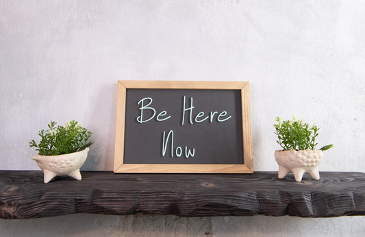 Be Here Now Wooden Sign – Handmade Inspirational Wall Art