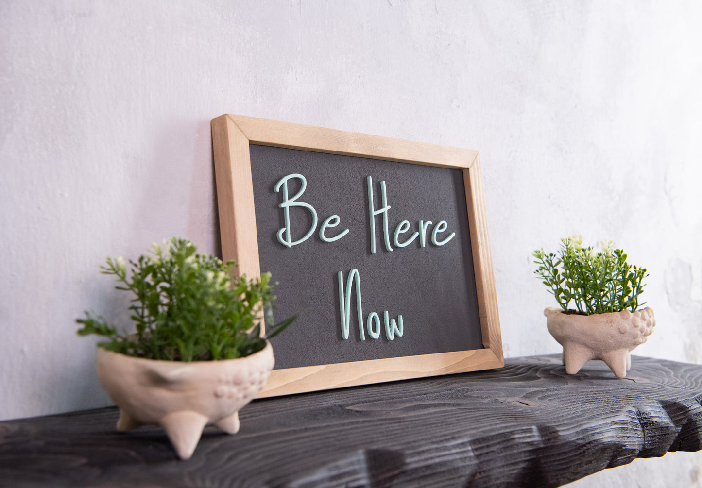 Be Here Now Wooden Sign – Handmade Inspirational Wall Art