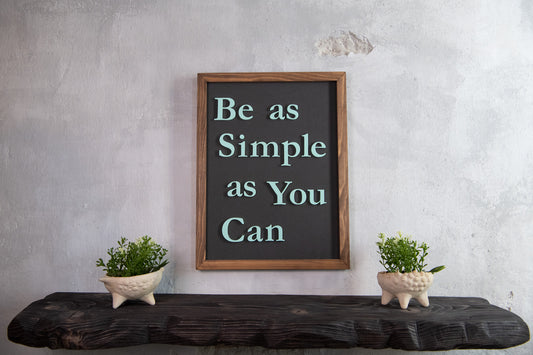 Be as Simple as You Can Wooden Sign – Handmade Inspirational Wall Art with Cement Texture
