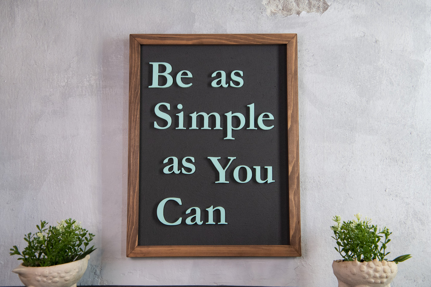 Be as Simple as You Can Wooden Sign – Handmade Inspirational Wall Art with Cement Texture