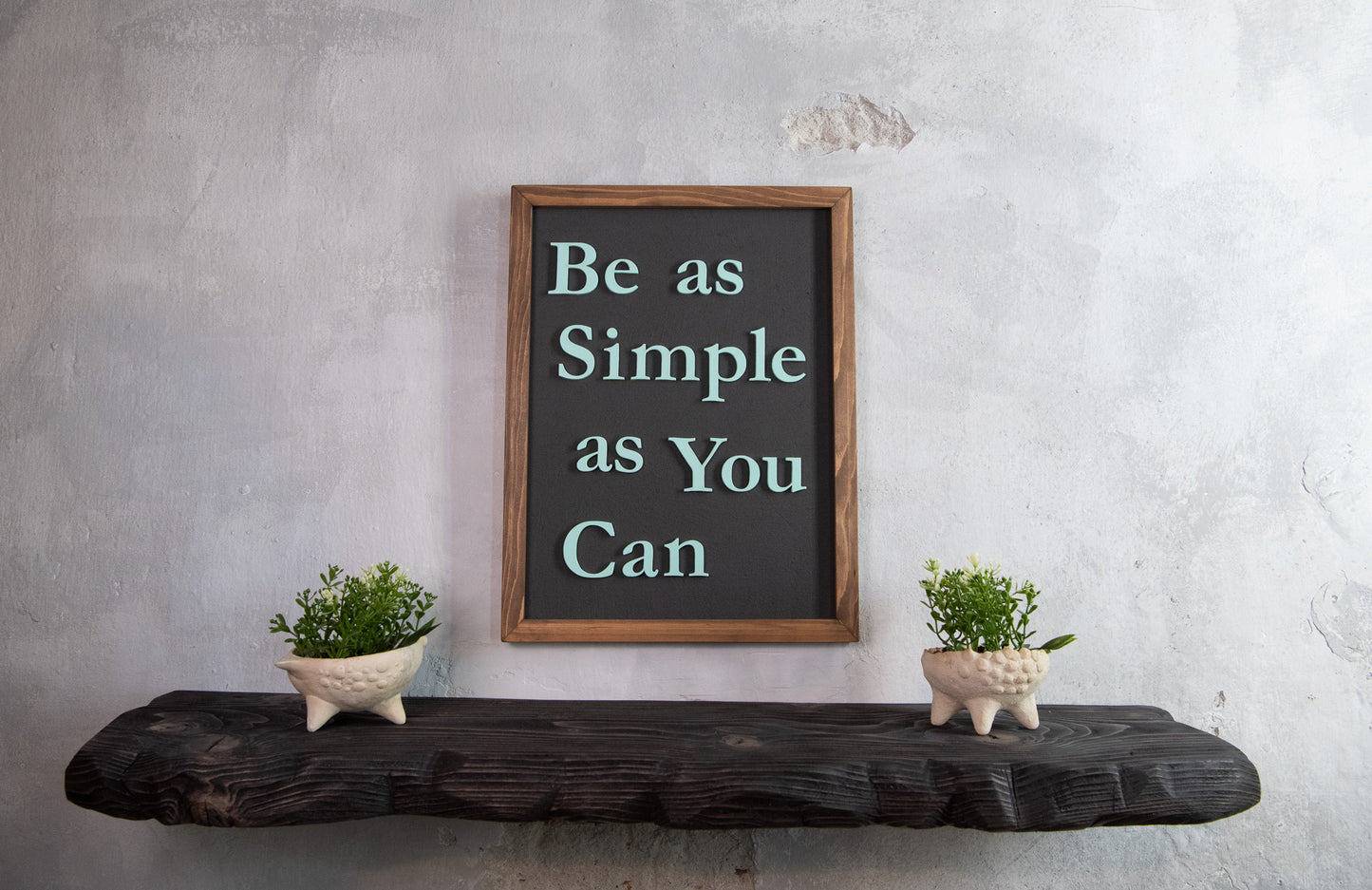 Be as Simple as You Can Wooden Sign – Handmade Inspirational Wall Art with Cement Texture
