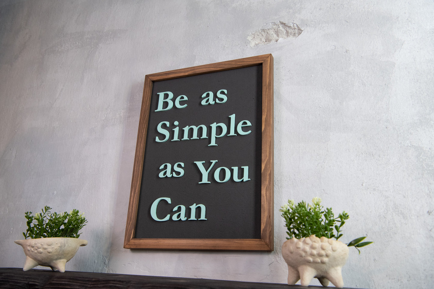 Be as Simple as You Can Wooden Sign – Handmade Inspirational Wall Art with Cement Texture